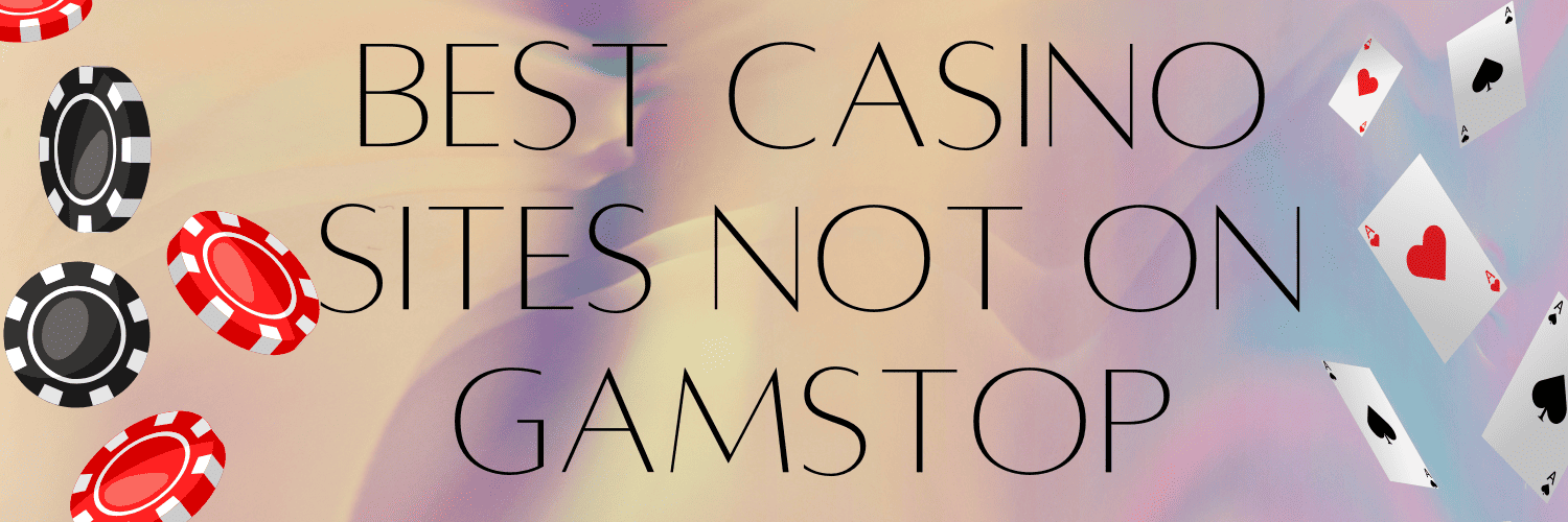 Top Online Casinos Not Affected by GamStop